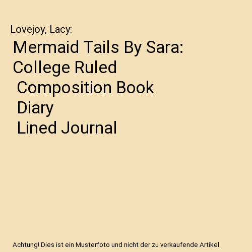 Mermaid Tails By Sara: College Ruled | Composition Book | Diary | Lined Journal, - Afbeelding 1 van 1