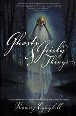 Ghosts and Grisly Things - Paperback NEW Ramsey Campbell 1900-01-01