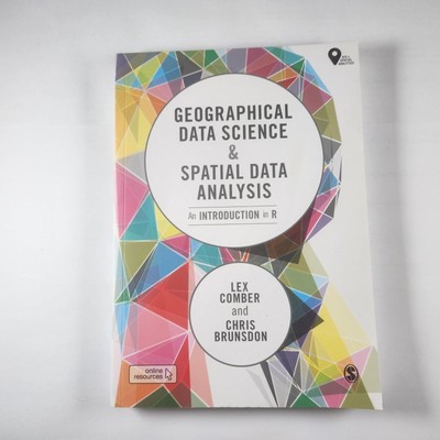 Geographical Data Science & Spatial Data Analysis Paperback Book By: Lex Comber