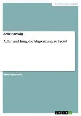 Anke Hartwig | Adler und Jung, die Abgrenzung zu Freud | Taschenbuch | Deutsch