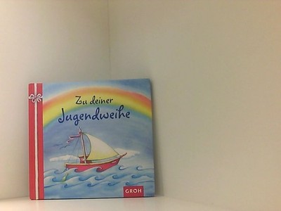 Zu deiner Jugendweihe - (Glauben und Lieben) Kein Autor oder, Urheber: