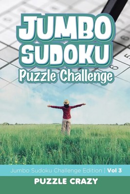 Jumbo Sudoku Puzzle Challenge Vol 3 Jumbo Sudoku Challenge Edition Puzzle Crazy