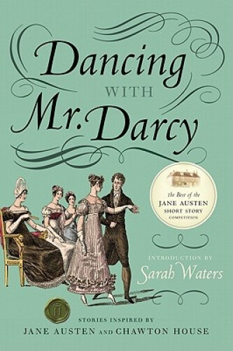 Thumbnail - Dancing With Mr. Darcy: Stories Inspired By Jane Austen And Chawton