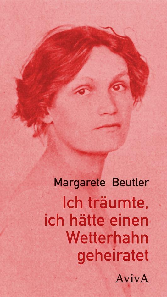 Ich Träumte, Ich Hätte Einen Wetterhahn Geheiratet Margarete Beutler