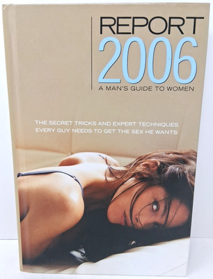 Report 2006 a Man's Guide to Women (THE SECRET TRICKS AND EXPERT TECHNIQUES