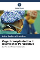 Organtransplantation In Islamischer Perspektive Adam Adebayo Sirajudeen Buch