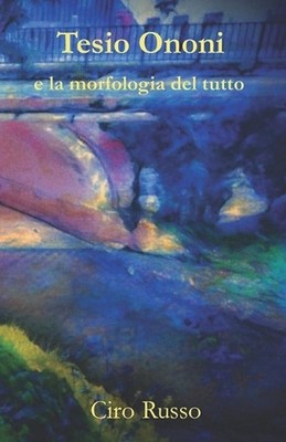 Tesio Ononi e la morfologia del tutto by Ciro Russo (Italian) Paperback Book
