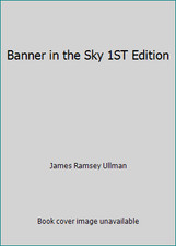Banner in the Sky 1ST Edition by James Ramsey Ullman