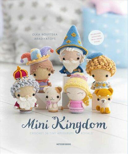 Mini Kingdom Crochet 36 Tiny Amigurumi Royals! by Olka Novytska 9789491643361 - Picture 1 of 1