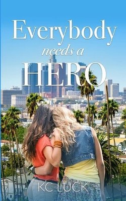 Everybody Needs a Hero by Kc Luck Paperback Book