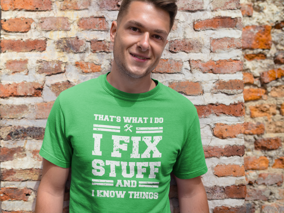 Funny T-Shirt - "That's What I Do I Fix Stuff And I Know Things" For Electricians, Handymen, Mechanics | Unisex Tee