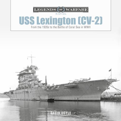 USS Lexington (CV-2) : From the 1920s to the Battle of Coral Sea in WWII by ...