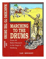 KNIGHT, IAN (B. 1956 Marching to the drums : eyewitness accounts of war from t