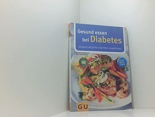 Gesund essen bei Diabetes. Genuss-Rezepte für Typ 2-Diabetiker: Gesunde Rezepte 