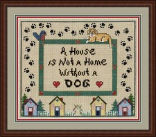 A House is Not a Home Without a Dog Counted Cross Stitch Chart