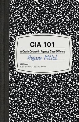 CIA 101: A Crash Course in Agency Case Officers by Professor Millick Paperback B