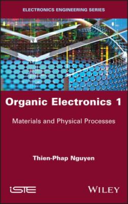 Organic Electronics : Materials and Physical Processes, Hardcover by Nguyen, ...