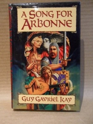 A Song for Arbonne - hardcover Kay, Guy Gavriel