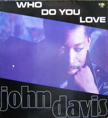 John Davis - Who Do You Love Electronic Disco 12'' Maxi Schallplatte 182684