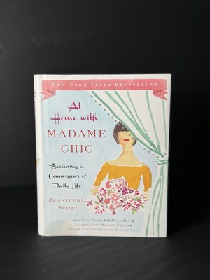 At Home With Madame Chic Book Jennifer L. Scott Fashion Beauty Women