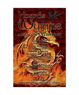 Hoards of the Great Fire Wyrms, Tc Phillips, Stephen Burns, Shelley Russell Nola