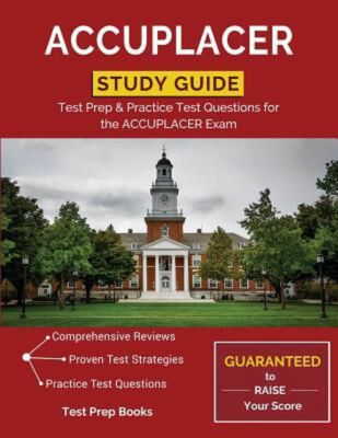 ACCUPLACER Study Guide: Test Prep & Practice Test Questions for the ...