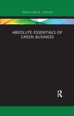 Absolute Essentials of Green Business (Absolute Essentials of Business and