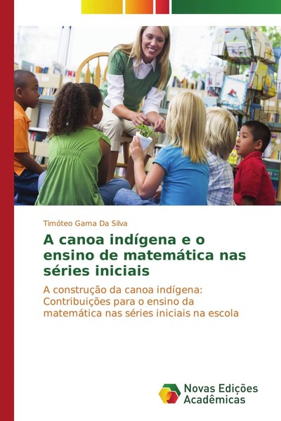 A Canoa IndíGena E O Ensino De MatemáTica Nas SéRies Iniciais Silva Taschenbuch-image