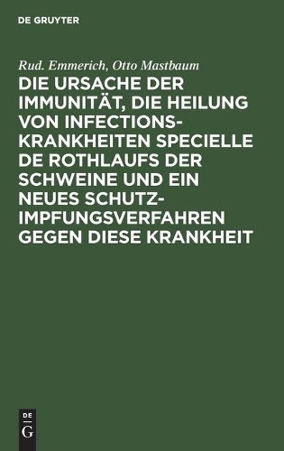 Rud Emmerich Ot Die Ursache Der Immunität, Die Heilung Von Infections (Hardback)