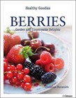 Healthy Goodies: Berries: Garden and Countryside Delights by Christian Havenith (Hardback, 2015)