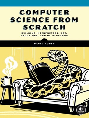 Computer Science From Scratch: Building Interpreters, Art, Emulators and MP in P