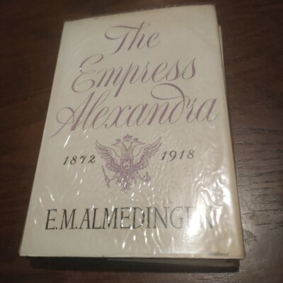 The Empress Alexandra, 1872-1918: A study by Almedingen E M with DJ &clear cover
