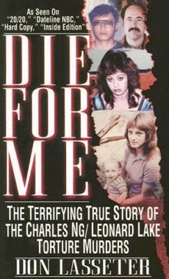 DIE FOR ME: The Terrifying True Story of the Charles Ng & Leonard Lake To - GOOD
