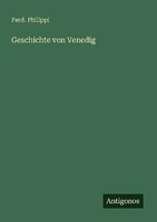 Geschichte Von Venedig Ferd. Philippi