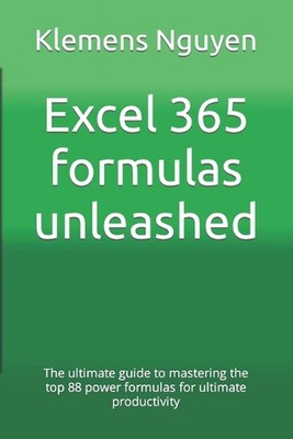 Excel 365 Formeln entfesselt: Die ultimative Anleitung zum Beherrschen der Top 88 Power F