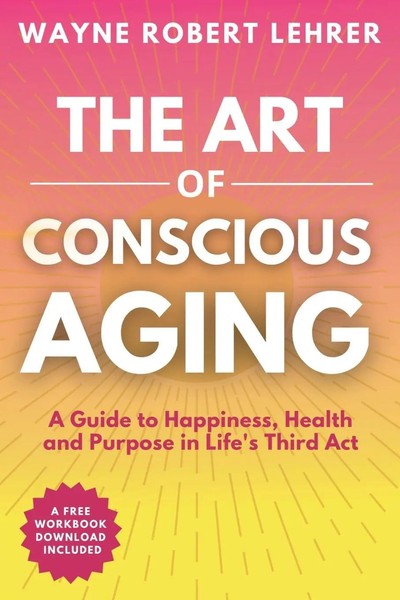 Wayne Lehrer | The Art Of Conscious Aging | Taschenbuch | Englisch (2024)-image