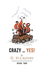 Crazy ... Yes!: Book Two by D.H. Crosby (English) Paperback Book