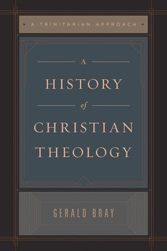 A History of Christian Theology: A Trinitarian Approach by Gerald Bray NEW - Image 3