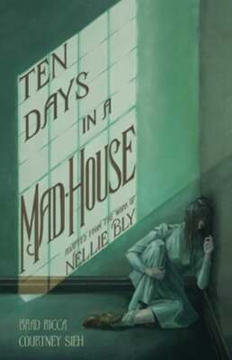 Ten Days in a Mad-House: A Graphic Adaptation by Brad Ricca: Used