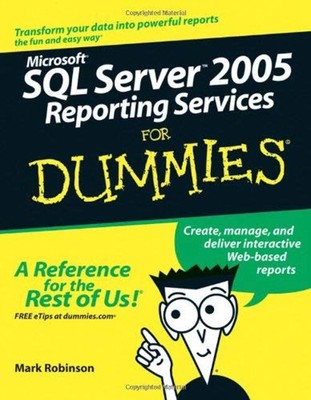 Microsoft Sql Server 2005 Reporting Services für Dummies Mark Rob