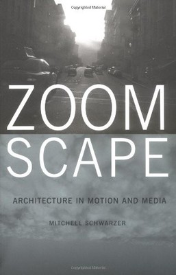Zoomscape: Architecture in Motion and Media - paperback Schwarzer, Mitchell