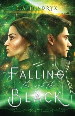 E A Hendryx Falling Through the Black (Paperback) Xerus Galaxy Saga
