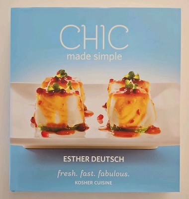 CHIC MADE SIMPLE: FRESH. FAST. FABULOUS. KOSHER CUISINE By Esther Deutsch NEW