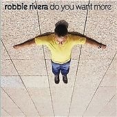 ROBBIE RIVERA - DO YOU WANT MORE? (CD) New and Sealed