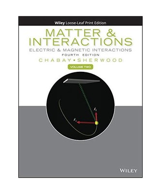 Matter and Interactions, Volume 2: Electric and Magnetic Interactions, Ruth W. C