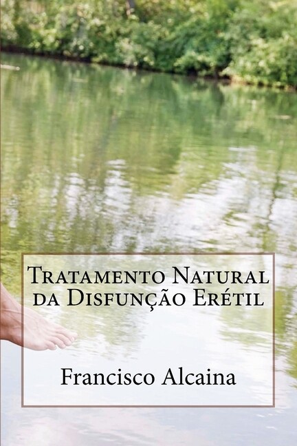 Tratamento Natural Da Disfun??O Er?Til: Inclui Tratamento Inicial De 5 Dias