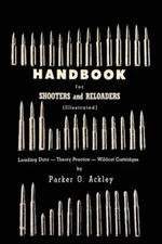 Handbook for Shooters and Reloaders by Parker O Ackley: New
