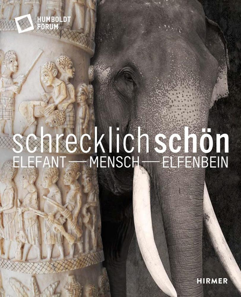 Schrecklich Schön. Elefant - Mensch - Elfenbein, Stiftung Humboldt