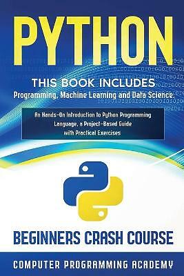 Python: This Book Includes: Programming, Machine Learning and Data Science. A...
