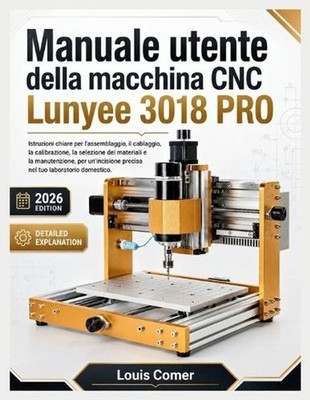 Manuale utente della macchina CNC Lunyee 3018 PRO: Istruzioni chiare per l'assem